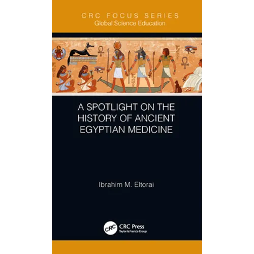 A Spotlight on the History of Ancient Egyptian Medicine - Hardcover