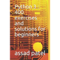 Python 3: 400 exercises and solutions for beginners - Paperback