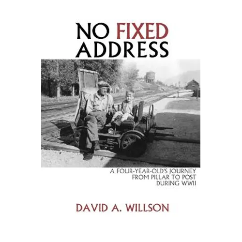 No Fixed Address: A Four-Year-Old's Journey from Pillar to Post During WWII - Paperback