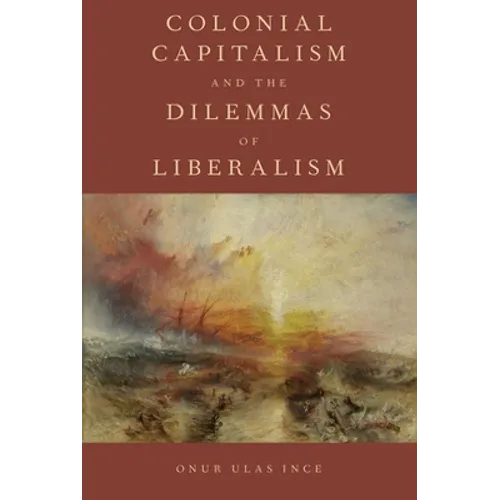 Colonial Capitalism and the Dilemmas of Liberalism - Paperback