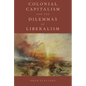 Colonial Capitalism and the Dilemmas of Liberalism - Paperback