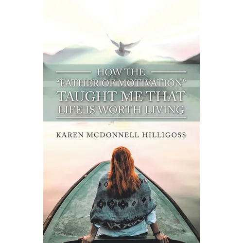 How the "Father of Motivation" Taught Me That Life Is Worth Living - Paperback