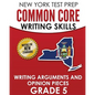 NEW YORK TEST PREP Common Core Writing Skills Writing Arguments and Opinion Pieces Grade 5: Covers the Next Generation ELA Standards - Paperback