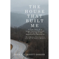 The House That Built Me: A True Story of a Large Family's Survival, Growing Up in the Appalachian Mountains - Paperback