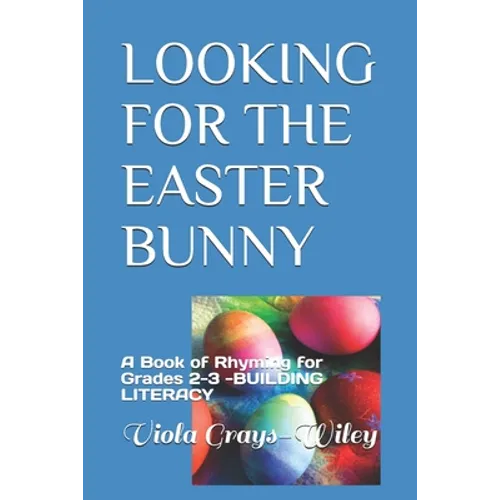 Looking for the Easter Bunny: A Book of Rhyming for Grades 2-3 -BUILDING LITERACY - Paperback