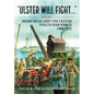 Ulster Will Fight: Volume 1 - Home Rule and the Ulster Volunteer Force 1886-1922 - Paperback