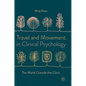 Travel and Movement in Clinical Psychology: The World Outside the Clinic - Hardcover