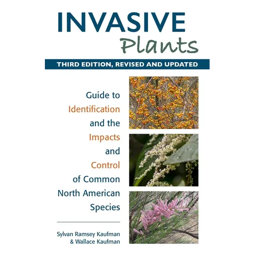 Invasive Plants: Guide to Identification and the Impacts and Control of Common North American Species - Paperback