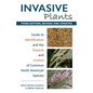 Invasive Plants: Guide to Identification and the Impacts and Control of Common North American Species - Paperback