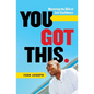 You Got This: Mastering the Skill of Self-Confidence - Paperback