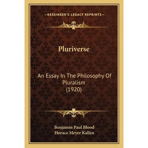 Pluriverse: An Essay in the Philosophy of Pluralism (1920) - Paperback
