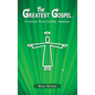 The Greatest Gospel: A Unified Four Gospel Harmony - Hardcover