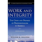 Work and Integrity: The Crisis and Promise of Professionalism in America - Hardcover