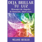 Deja brillar tu luz: Mensajes de ángeles de sanación, amor y luz. - Paperback
