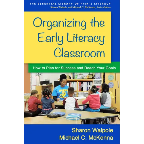 Organizing the Early Literacy Classroom: How to Plan for Success and Reach Your Goals - Hardcover
