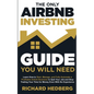 The Only Airbnb Investing Guide You Will Need: Learn How to Start, Manage, and Fully Automate a Profitable Airbnb Business to Quit Your Job and Stop T - Paperback