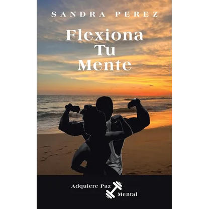 Flexiona Tu Mente: Adquiere Paz Mental - Paperback