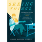 Seeing Things: Technologies of Vision and the Making of Mormonism - Paperback