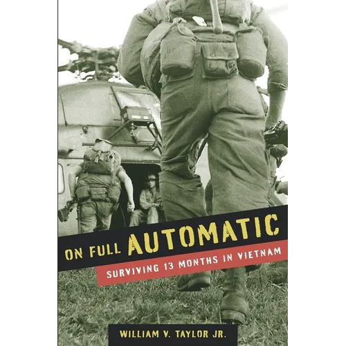 On Full Automatic: Surviving 13 Months in Vietnam - Paperback