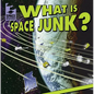 What Is Space Junk? - Library Binding