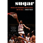 Sugar: Micheal Ray Richardson, Eighties Excess, and the NBA - Hardcover