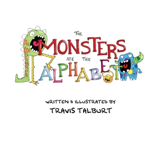 The Monsters Ate The Alphabet - Hardcover