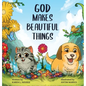 God Makes Beautiful Things - Hardcover