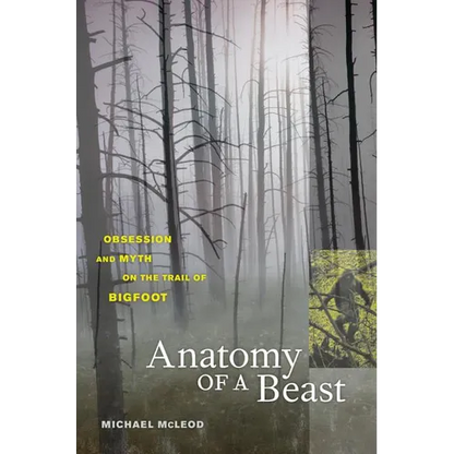 Anatomy of a Beast: Obsession and Myth on the Trail of Bigfoot - Paperback