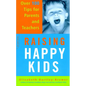 Raising Happy Kids: Over 100 Tips for Parents and Teachers - Paperback