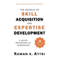 The Models of Skill Acquisition and Expertise Development: A Quick Reference of Summaries - Hardcover
