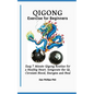 Qigong Exercises for Beginners: Easy 7 Minute Qigong Routine for a Healthy Heart, Invigorate the Qi, Circulate Blood, Energies and Heal - Paperback