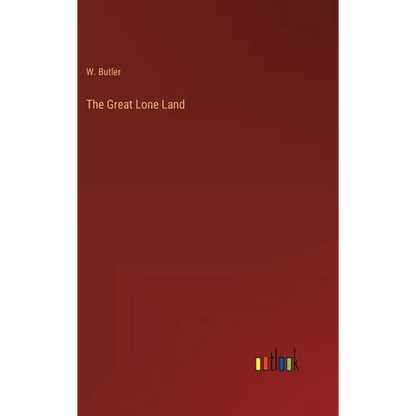 The Great Lone Land - Hardcover