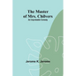 The Master of Mrs. Chilvers: An Improbable Comedy - Paperback