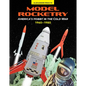 Model Rocketry: America's Hobby in the Cold War 1960-1980 - Hardcover