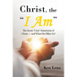 Christ, the "I Am": The Seven "I Am" Statements of Christ-and What He Offers Us! - Paperback