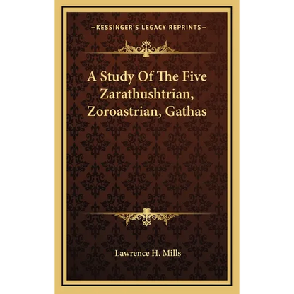 A Study Of The Five Zarathushtrian, Zoroastrian, Gathas - Hardcover