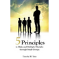 Five Principles to Make and Multiply Disciples Through Small Groups - Paperback
