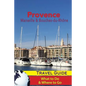 Provence Travel Guide: Marseille & Bouches-du-Rhone: What to Do & Where to Go - Paperback
