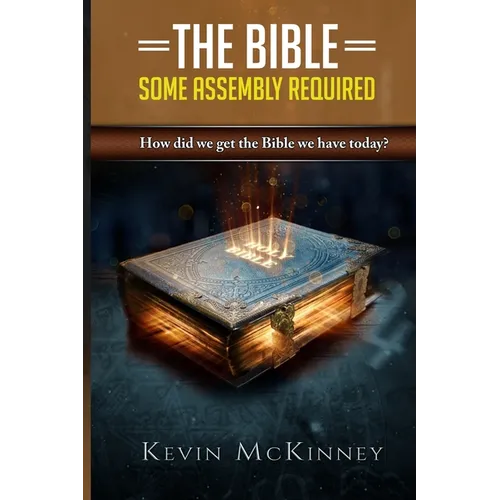 The Bible - Some Assembly Required: How did we get the Bible we have today? - Paperback