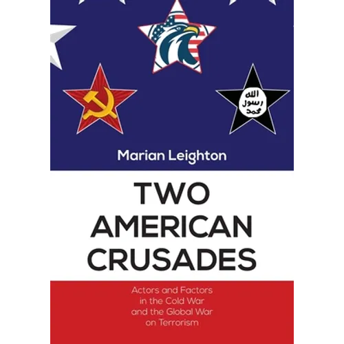 Two American Crusades: Actors and Factors in the Cold War and the Global War on Terrorism - Paperback