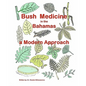 Bush Medicine in the Bahamas - A Modern Approach: Modern Phytotherapy is based on traditional Bush Medicines and plants are the foundation of many pha - Paperback