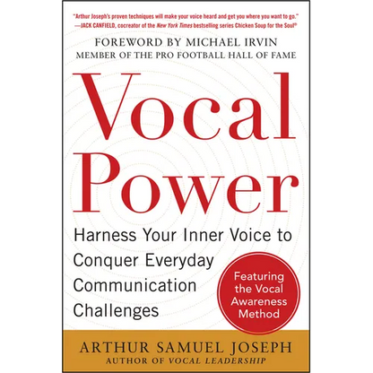 Vocal Power: Harness Your Inner Voice to Conquer Everyday Communication Challenges, with a Foreword by Michael Irvin - Paperback