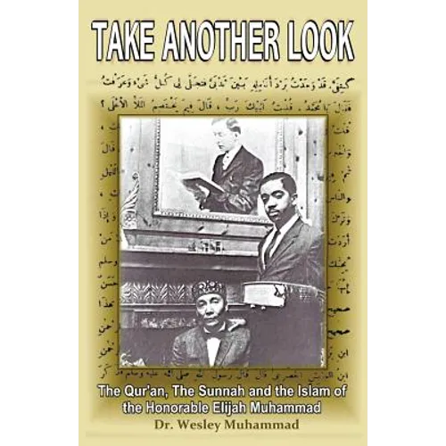 Take Another Look: The Quran, the Sunnah and the Islam of the Honorable Elijah Muhammad - Paperback