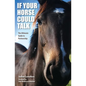 If Your Horse Could Talk: The Ultimate Guide to Partnership - Paperback