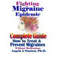 Fighting The Migraine Epidemic: A Complete Guide: How To Treat & Prevent Migraines Without Medicine - Paperback