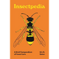 Insectpedia: A Brief Compendium of Insect Lore - Hardcover