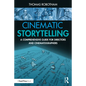 Cinematic Storytelling: A Comprehensive Guide for Directors and Cinematographers - Paperback