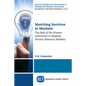 Matching Services to Markets: The Role of the Human Sensorium in Shaping Service-Intensive Markets - Paperback