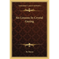 Six Lessons In Crystal Gazing - Paperback