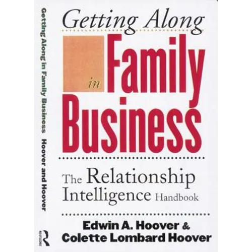 Getting Along in Family Business: The Relationship Intelligence Handbook - Paperback
